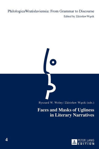 Faces and Masks of Ugliness in Literary Narratives
