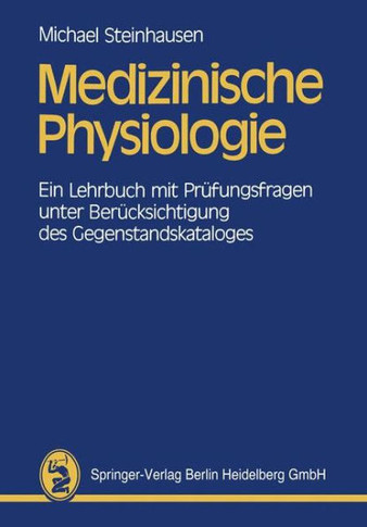 Medizinische Physiologie: Ein Lehrbuch Mit Pr?fungsfragen Unter Ber?cksichtigung Des Gegenstandskataloges