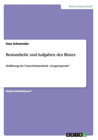 Bestandteile und Aufgaben des Blutes: Einf?hrung der Unterrichtsmethode ""Gruppenpuzzle""