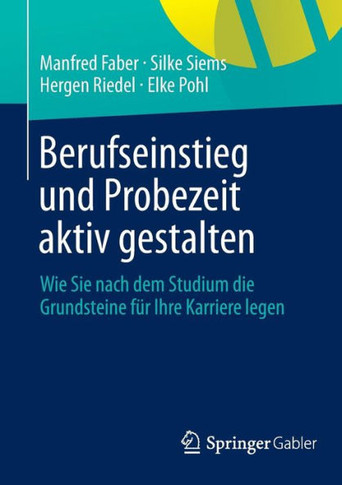 Berufseinstieg Und Probezeit Aktiv Gestalten: Wie Sie Nach Dem Studium Die Grundsteine F?r Ihre Karriere Legen