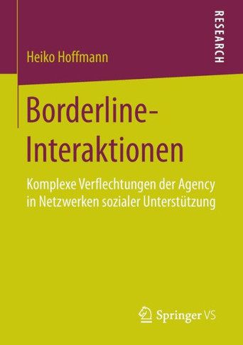 Borderline-Interaktionen: Komplexe Verflechtungen Der Agency in Netzwerken Sozialer Unterst?tzung