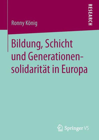Bildung, Schicht Und Generationensolidarit?t in Europa