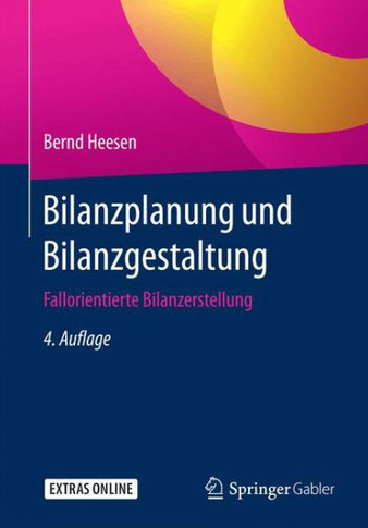 Bilanzplanung Und Bilanzgestaltung: Fallorientierte Bilanzerstellung