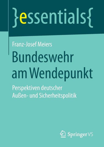 Bundeswehr Am Wendepunkt: Perspektiven Deutscher Au?en- Und Sicherheitspolitik