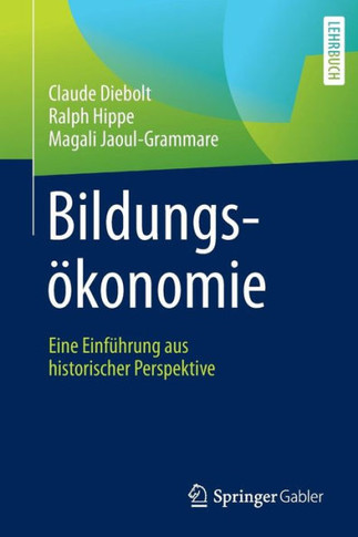 Bildungs?konomie: Eine Einf?hrung Aus Historischer Perspektive