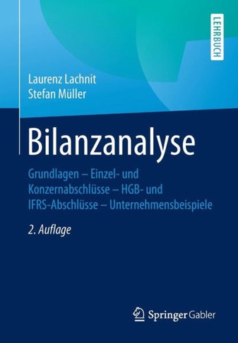Bilanzanalyse: Grundlagen - Einzel- Und Konzernabschl?sse - Hgb- Und Ifrs-Abschl?sse - Unternehmensbeispiele