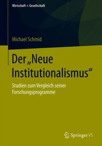 Der ""Neue Institutionalismus"": Studien Zum Vergleich Seiner Forschungsprogramme