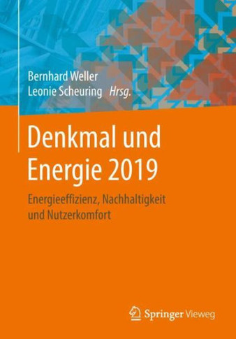 Denkmal Und Energie 2019: Energieeffizienz, Nachhaltigkeit Und Nutzerkomfort