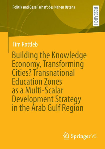 Building the Knowledge Economy, Transforming Cities? Transnational Education Zones as a Multi-Scalar Development Strategy in the Arab Gulf Region