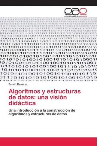 Algoritmos y estructuras de datos: una visi?n did?ctica