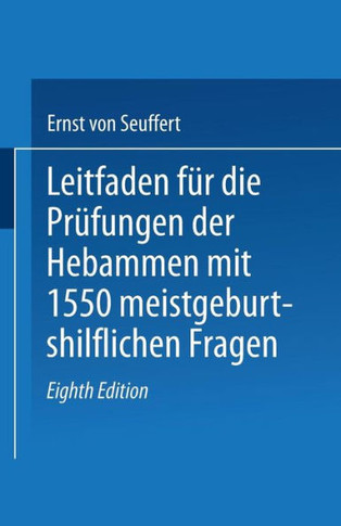 Leitfaden F?r Die Pr?fungen Der Hebammen: Mit 1550 Meist Geburtshilflichen Fragen