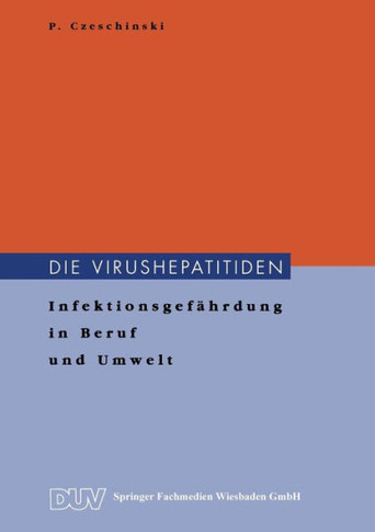 Die Virushepatitiden: Infektionsgef?hrdung in Beruf Und Umwelt