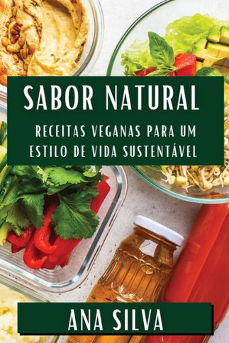 Sabor Natural: Receitas Veganas para um Estilo de Vida Sustent??el