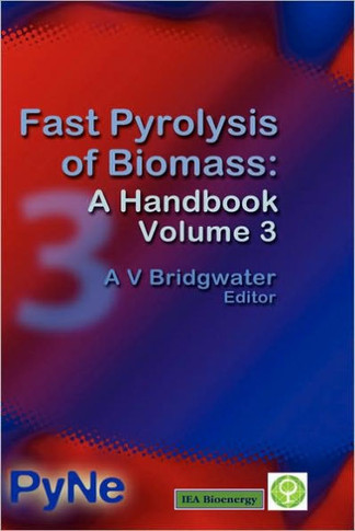 Fast Pyrolysis of Biomass: A Handbook Volume 3