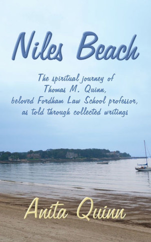 Niles Beach: The spiritual journey of Thomas M. Quinn, beloved Fordham Law School professor, as told through collected writings