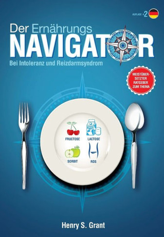 Der ERN??RUNGSNAVIGATOR: Finden Sie die perfekten Portionsgr???en bei Fructose-, Lactose- und/oder Sorbitintoleranz oder Reizdarm