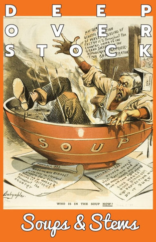 Deep Overstock Issue 26: Soups & Stews