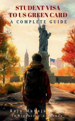 Student Visa to US Green Card: A Complete Guide