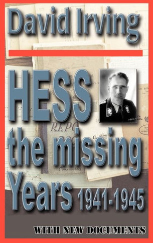 Hess: The Missing Years 1941-1945: The Missing Years