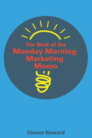 The Best of the Monday Morning Marketing Memo