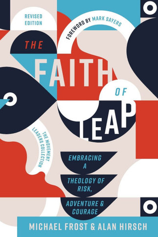 The Faith of Leap: Embracing a Theology of Risk, Adventure, and Courage (Revised Edition)