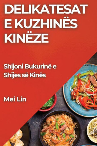 Delikatesat e Kuzhin?? Kin??e: Shijoni Bukurin??e Shijes s??Kin??