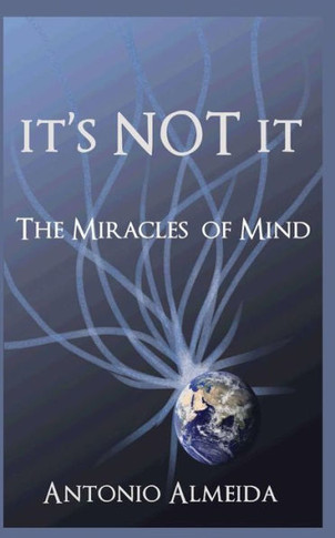 It's NOT It: The Miracles of Mind