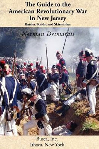 The Guide to the American Revolutionary War in New Jersey: Battles, Raids and Skirmishes