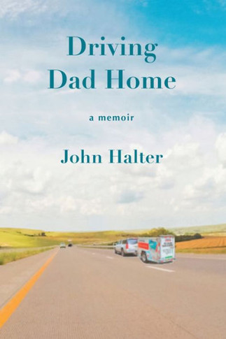 Driving Dad Home: A Memoir