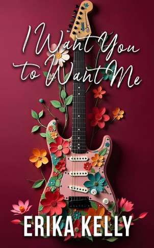 I Want You To Want Me (Alternate Special Edition Cover Rock Star Romance Book 2): Rock Star Romance