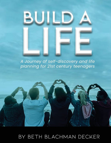 Build A Life: A journey of self-discovery and life planning for 21st century teengers