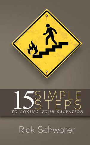 15 Simple Steps to Losing Your Salvation