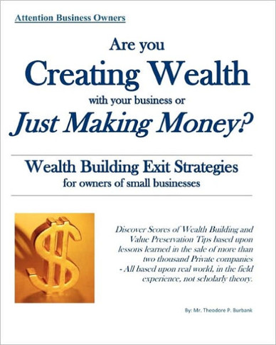 Are you Creating Wealth with your Business or Just Making Money?: Wealth Building Exit Strategies and Succession Planning