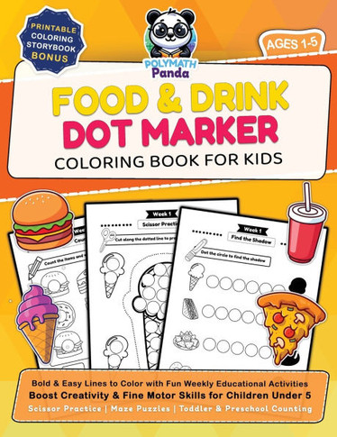 Food and Drink Dot Marker Coloring Book for Kids Ages 1-5: Bold and Easy Lines to Color with Fun Weekly Educational Activities Boost Creativity and Fi