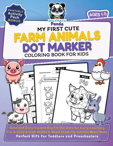 My First Cute Farm Animals Dot Marker Coloring Book for Kids Ages 1-5: Bold and Easy Guided Big Fill the Dots for Early Learning Fun Activity & Craft