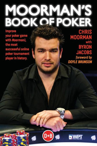 Moorman's Book of Poker: Improve your poker game with Moorman1, the most successful online poker tournament player in history