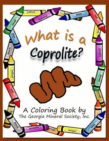 What is a Coprolite?: A Coloring Book by The Georgia Mineral Society, Inc.
