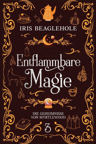 Entflammbare Magie: Die Geheimnisse von Myrtlewood 3
