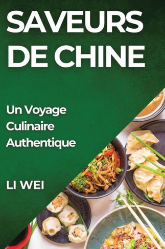 Saveurs de Chine: Un Voyage Culinaire Authentique