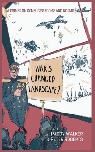 War's Changed Landscape?: A Primer on Conflict's Forms and Norms