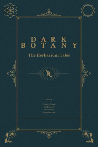 Dark Botany: The Herbarium Tales