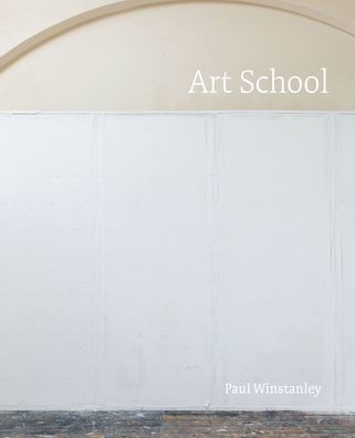 Paul Winstanley: Art School