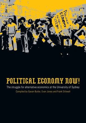 Political Economy Now!: The Struggle for Alternative Economics at the University of Sydney
