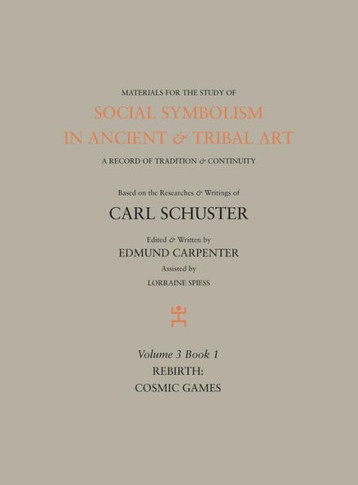 Social Symbolism in Ancient & Tribal Art: Rebirth: Cosmic Games