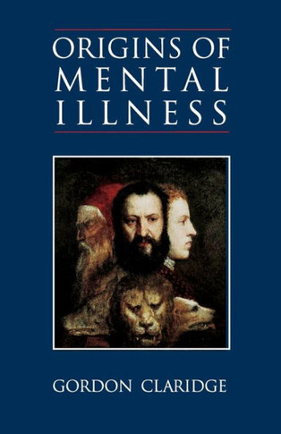 Origins of Mental Illness: Temperament, Deviance and Disorder