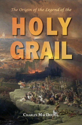 The Origin of the Legend of the Holy Grail: with an Account of some other Mediaeval Legends and Traditions