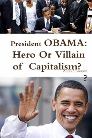 President OBAMA: Hero or Villain of Capitalism?