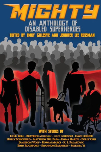 Mighty: An Anthology of Disabled Superheroes