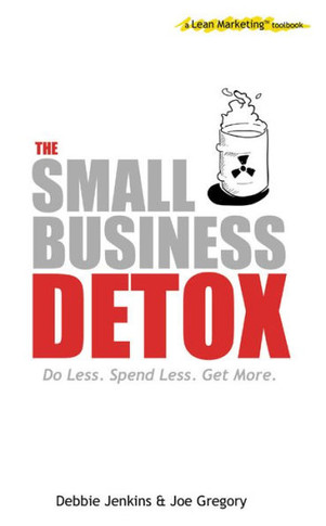 The Small Business Detox: A Lean Marketing Toolbook