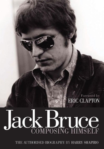 Jack Bruce Composing Himself: The Authorised Biography